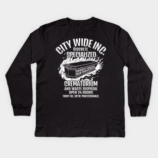 City Wide Discreet Crematorium: Where Your Problems Go Up in Smoke Kids Long Sleeve T-Shirt